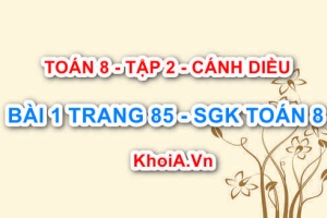 Bài 1 trang 85 Toán 8 Cánh Diều Tập 2